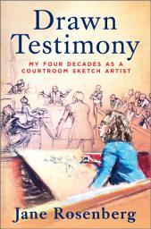 Icon image Drawn Testimony: My Four Decades as a Courtroom Sketch Artist