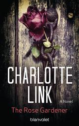 Icon image The Rose Gardener: A Novel