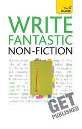 Icon image Write Fantastic Non-fiction - and Get it Published: Master the art of journalism, memoir, blogging and writing non-fiction
