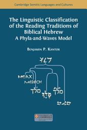 Icon image The Linguistic Classification of the Reading Traditions of Biblical Hebrew: A Phyla-and-Waves Model