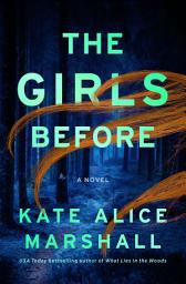Icon image The Girls Before: A Novel