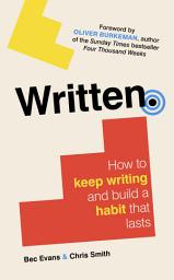 Icon image Written: How to Keep Writing and Build a Habit That Lasts