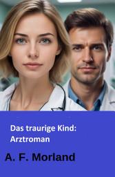 Icon image Das traurige Kind: Arztroman