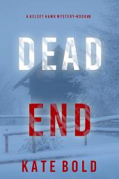 Icon image Dead End (A Kelsey Hawk FBI Suspense Thriller—Book Six)