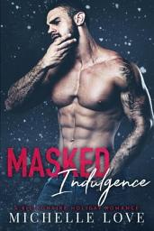 Icon image Masked Indulgence: A Billionaire Holiday Romance
