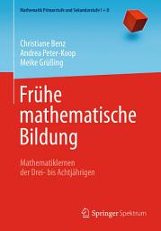 Icon image Frühe mathematische Bildung: Mathematiklernen der Drei- bis Achtjährigen