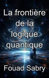 Icon image La frontière de la logique quantique: Redéfinir la vérité mathématique au-delà de la loi distributive