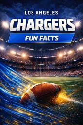Icon image Los Angeles Chargers Fun Facts: 100+ Amazing Facts, Records, History & Trivia for True Chargers Fans