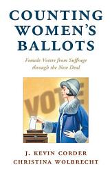 Icon image Counting Women's Ballots: Female Voters from Suffrage through the New Deal