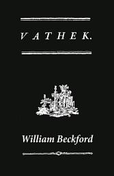 Icon image Vathek (A Gothic Novel: the Original Translation by Reverend Samuel Henley)