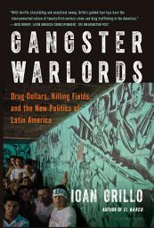 Icon image Gangster Warlords: Drug Dollars, Killing Fields, and the New Politics of Latin America