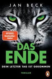 Icon image DAS ENDE – Dein letzter Tag ist gekommen: Thriller. Der rasante Pageturner des SPIEGEL-Bestseller-Autors