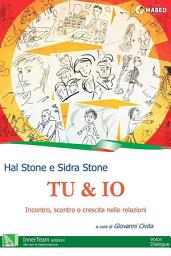 Icon image Tu & Io: Incontro, scontro e crescita
