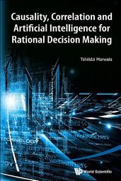 Icon image Causality, Correlation and Artificial Intelligence for Rational Decision Making