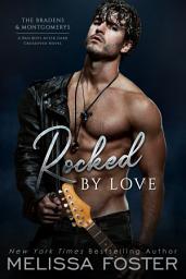 Icon image Rocked by Love (The Bradens & Montgomerys) Love in Bloom Contemporary Romance: A Braden - Bad Boys After Dark Crossover Novel