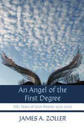Icon image An Angel of the First Degree: Fifty Years of Love Poems 1970–2020