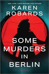 Icon image Some Murders in Berlin: A WWII Historical Fiction Novel