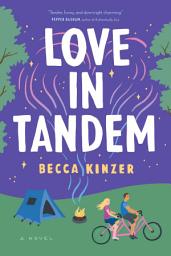 Icon image Love in Tandem: An Opposites-Attract, Fake-Dating Rom Com Featuring an Unlikely Couple and the Road Trip of a Lifetime