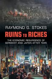Icon image Ruins to Riches: The Economic Resurgence of Germany and Japan after 1945