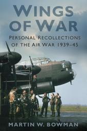 Icon image Wings of War: Personal Recollections of the Air War 1939-45