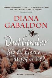 Icon image Sig til bierne at jeg er væk: Outlander