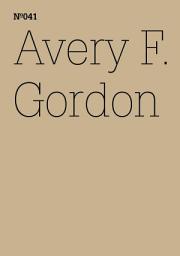 Icon image Avery F. Gordon: Notizen für den Breitenau-Raum von The Workhouse - ein Projekt von Ines Schaber und Avery Gordon (dOCUMENTA (13): 100 Notes - 100 Thoughts, 100 Notizen - 100 Gedanken # 041)