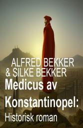 Icon image Medicus av Konstantinopel: Historisk roman