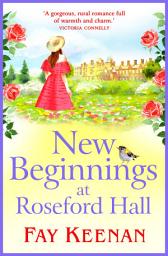 Icon image New Beginnings at Roseford Hall: Escape to the country for a heartwarming series from Fay Keenan