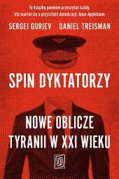 Icon image Spin dyktatorzy. Nowe oblicze tyranii w XXI wieku
