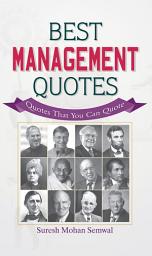 Icon image Best Management Quotes: Best Management Quotes: Wisdom from Leaders and Thinkers by Suresh Mohan Semwal
