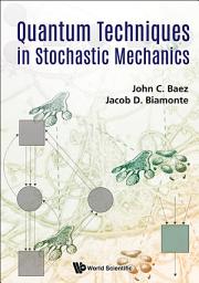 Icon image Quantum Techniques in Stochastic Mechanics