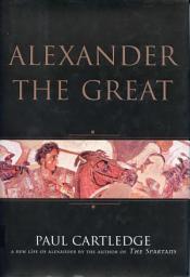 Icon image Alexander the Great: A New Life of Alexander