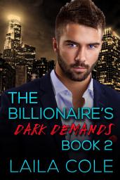 Icon image The Billionaire's Dark Demands - Book 2 (BBW Billionaire Erotic Romance)