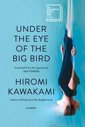 Icon image Under the Eye of the Big Bird: A Novel
