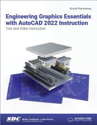Icon image Engineering Graphics Essentials with AutoCAD 2022 Instruction: Text and Video Instruction