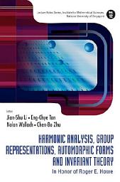Icon image Harmonic Analysis, Group Representations, Automorphic Forms and Invariant Theory: In Honor of Roger E Howe