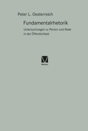 Icon image Fundamentalrhetorik: Untersuchungen zu Person und Rede in der Öffentlichkeit