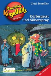 Icon image Kommissar Kugelblitz 13. Kürbisgeist und Silberspray: Kommissar Kugelblitz Ratekrimis