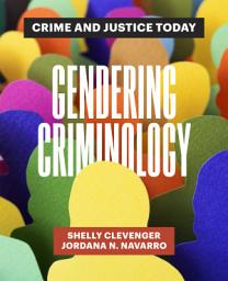 Icon image Gendering Criminology: Crime and Justice Today
