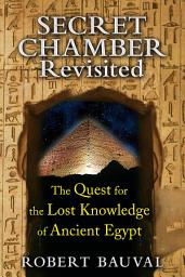 Icon image Secret Chamber Revisited: The Quest for the Lost Knowledge of Ancient Egypt, Edition 2
