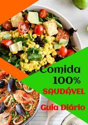 Icon image COMIDA 100% SAUDÁVEL - GUIA DIÁRIO: Guia Diário