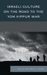 Icon image Israeli Culture on the Road to the Yom Kippur War