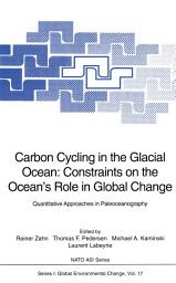 Icon image Carbon Cycling in the Glacial Ocean: Constraints on the Ocean’s Role in Global Change: Quantitative Approaches in Paleoceanography