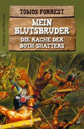 Icon image Mein Blutsbruder: Die Rache der Both Shatters