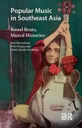 Icon image Popular Music in Southeast Asia: Banal Beats, Muted Histories