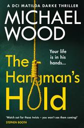 Icon image The Hangman’s Hold (DCI Matilda Darke Thriller, Book 4)