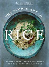Icon image The Simple Art of Rice: Recipes from Around the World for the Heart of Your Table