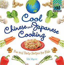 Icon image Cool Chinese & Japanese Cooking: Fun and Tasty Recipes for Kids: Fun and Tasty Recipes for Kids
