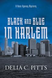 Icon image Black and Blue in Harlem: A Ross Agency Mystery