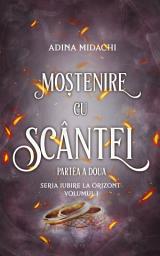 Icon image MOȘTENIRE CU SCÂNTEI- Partea 2: volumul 1 din "IUBIRE LA ORIZONT!"
